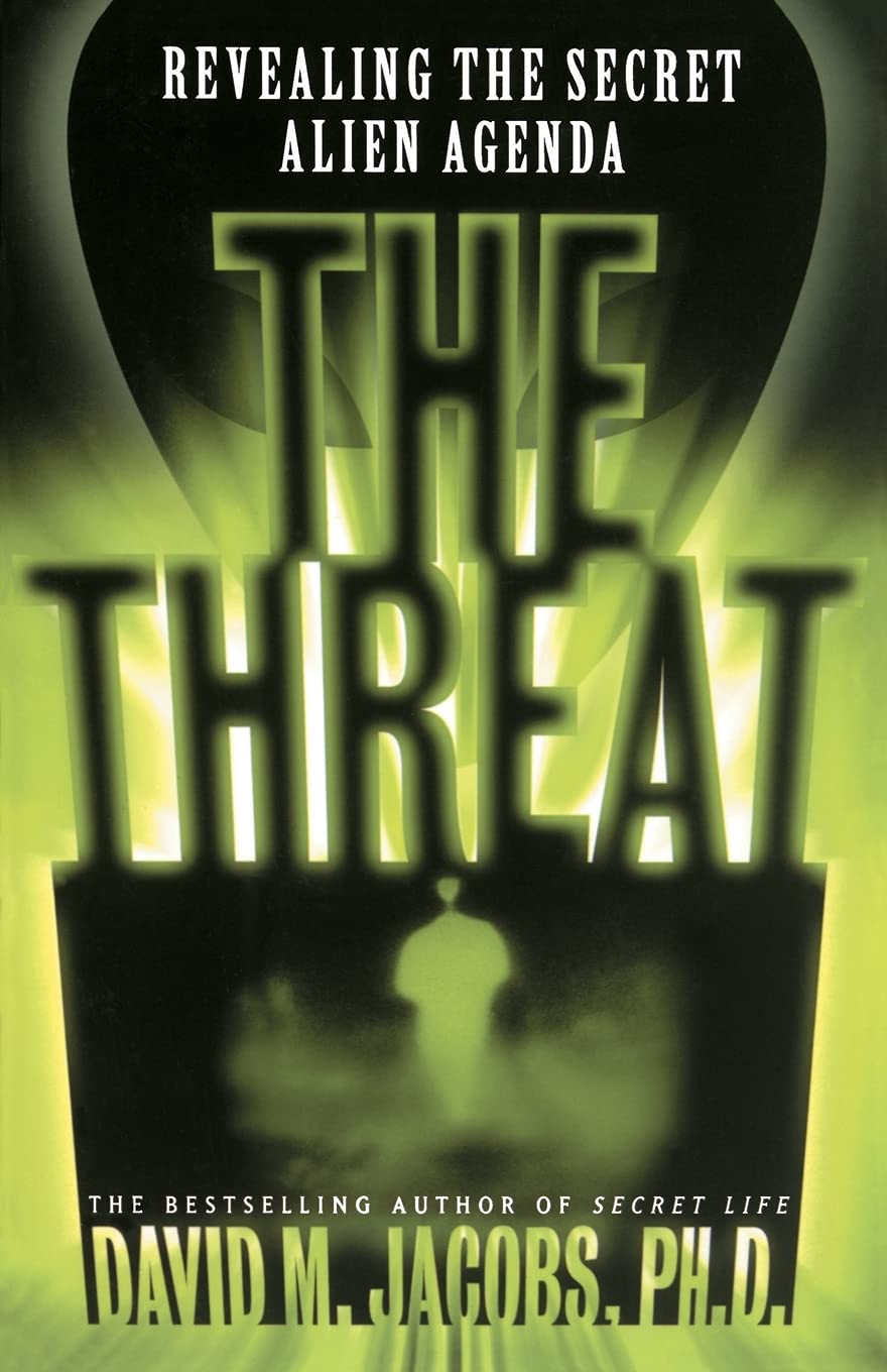 The Threat: Revealing The Secret Alien Agenda,New