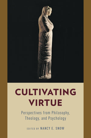 Cultivating Virtue: Perspectives from Philosophy, Theology, and Psychology,Used