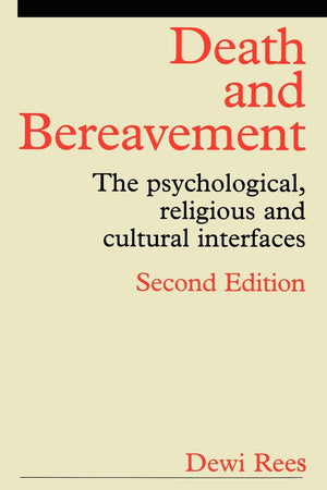 Death and Bereavement: The Psychological, Religious and Cultural Interfaces,New