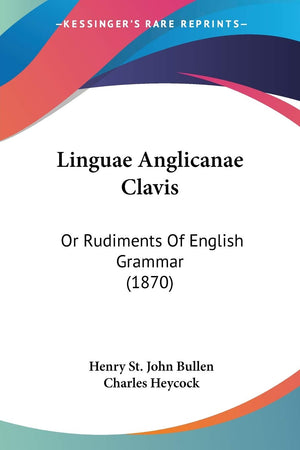 Linguae Anglicanae Clavis: Or Rudiments Of English Grammar (1870),Used