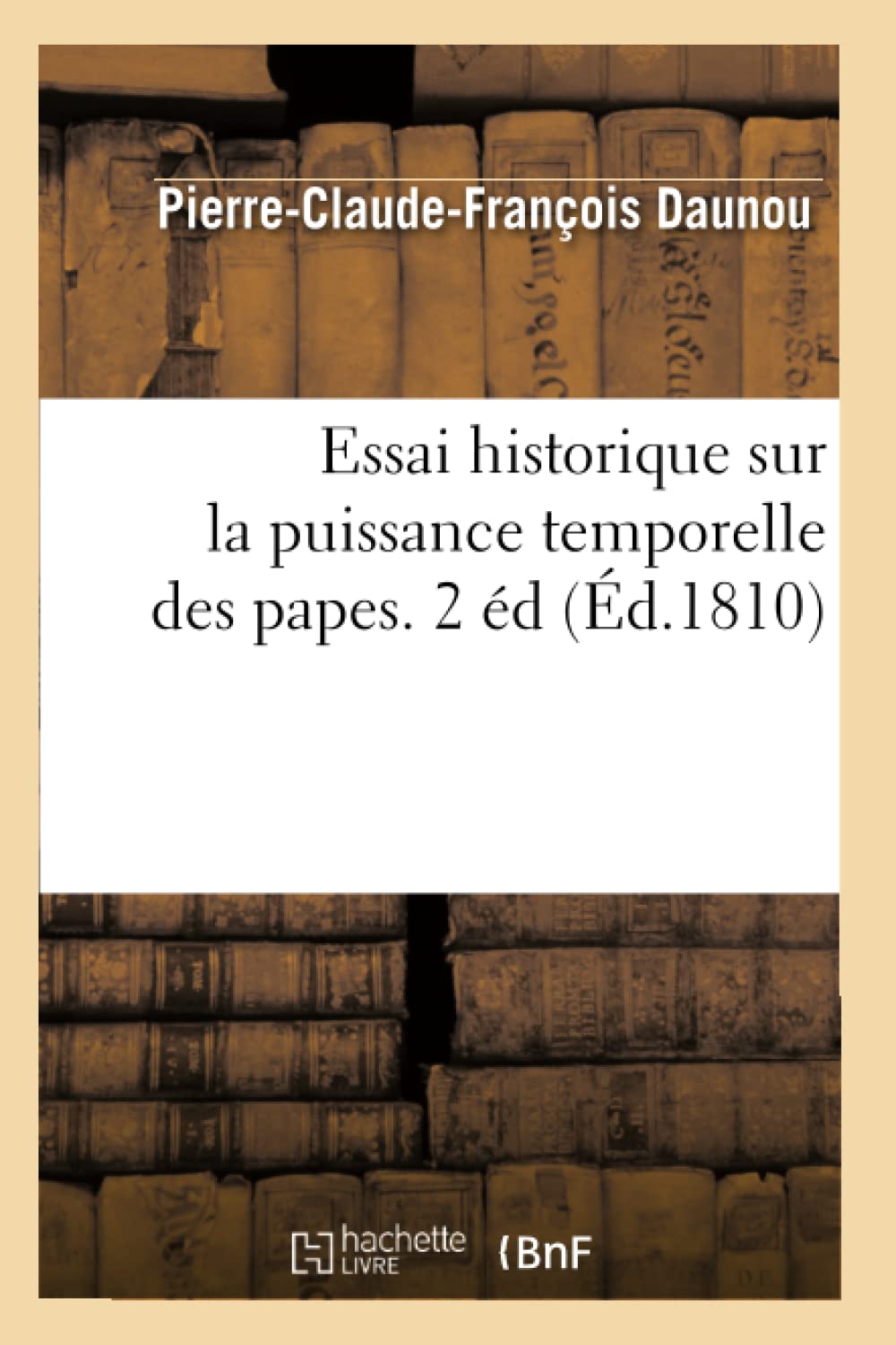 Essai Historique Sur La Puissance Temporelle Des Papes. 2 D (D.1810) (Religion) (French Edition),Used