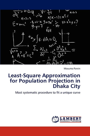 LeastSquare Approximation for Population Projection in Dhaka City: Most systematic procedure to fit a unique curve,Used