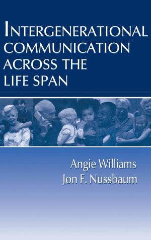 Intergenerational Communication Across The Life Span (Routledge Communication Series),Used