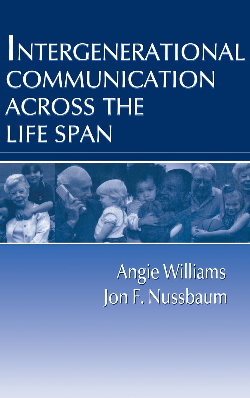 Intergenerational Communication Across The Life Span (Routledge Communication Series),Used