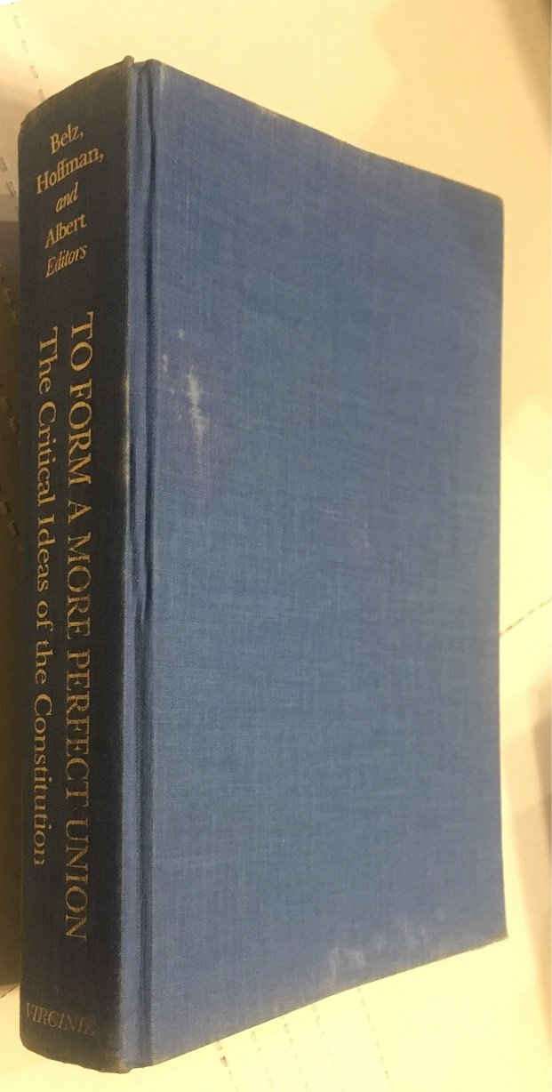 To Form A More Perfect Union: The Critical Ideas Of The Constitution (Perspectives On The American Revolution),Used