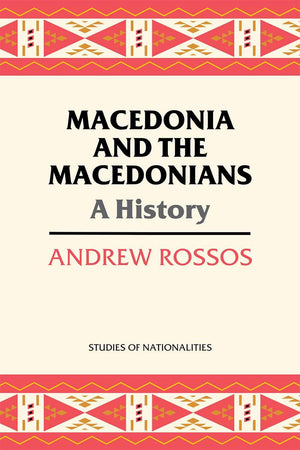 Macedonia And The Macedonians: A History (Studies Of Nationalities),New