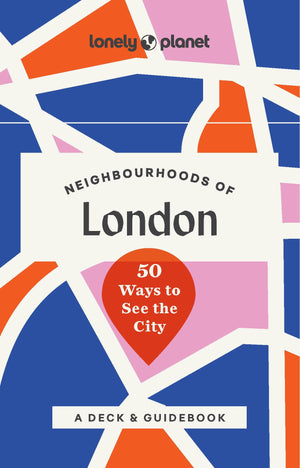 Lonely Planet Neighbourhoods Of London: 50 Ways To See The City