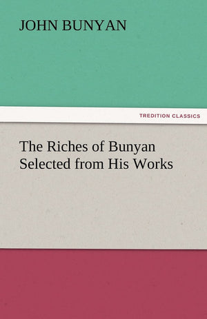 The Riches of Bunyan Selected from His Works,Used