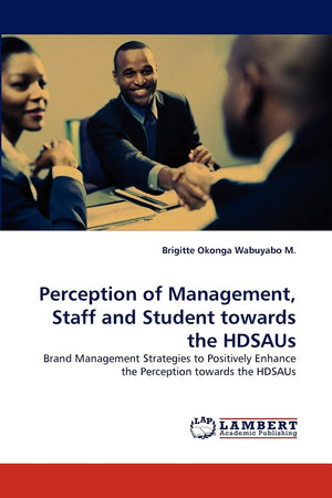 Perception of Management, Staff and Student towards the HDSAUs: Brand Management Strategies to Positively Enhance the Perception,Used
