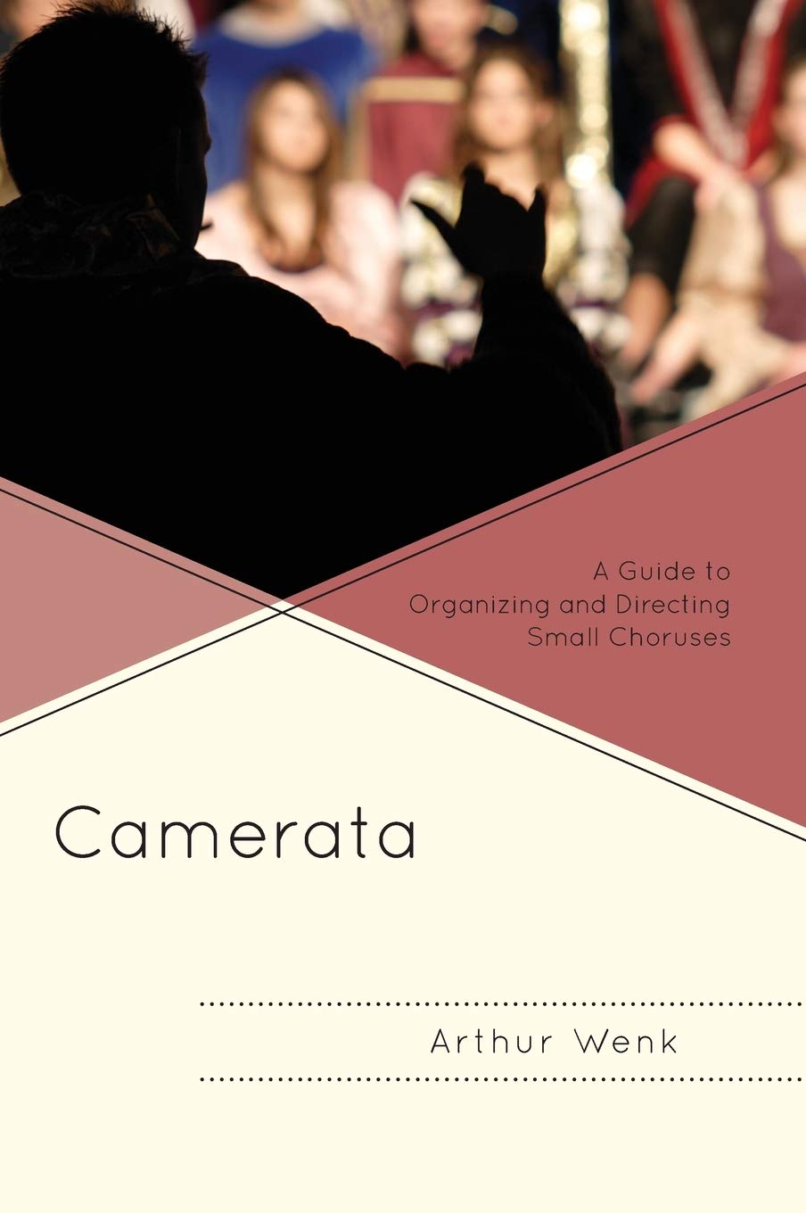 Camerata: A Guide to Organizing and Directing Small Choruses,Used