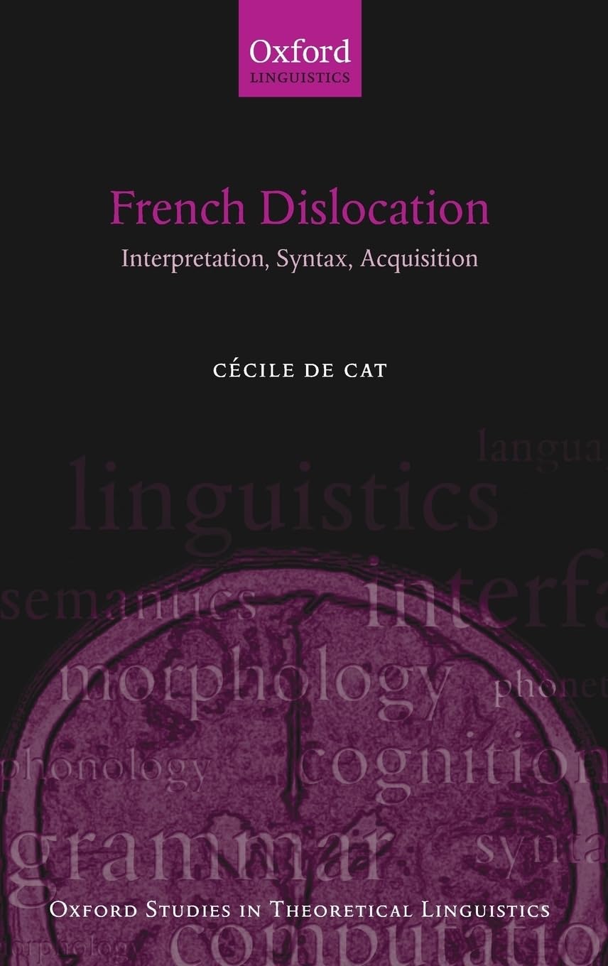 French Dislocation: Interpretation, Syntax, Acquisition (Oxford Studies In Theoretical Linguistics)
