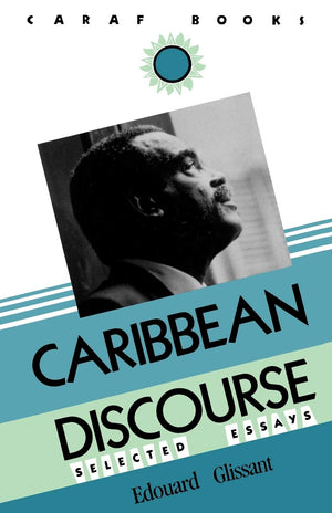 Caribbean Discourse: Selected Essays (Caraf Books: Caribbean And African Literature Translated From French),New