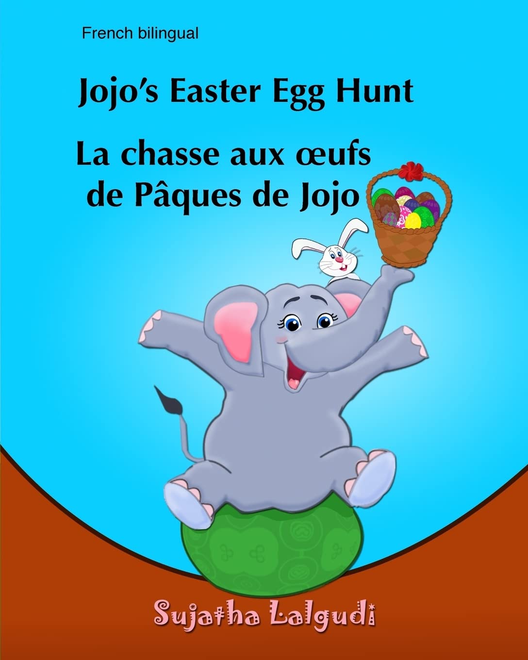 Jojo'S Easter Egg Hunt. La Chasse Aux Oufs De Paques De Jojo: (Bilingual Edition) Children'S Picture Book English French, Easter,New