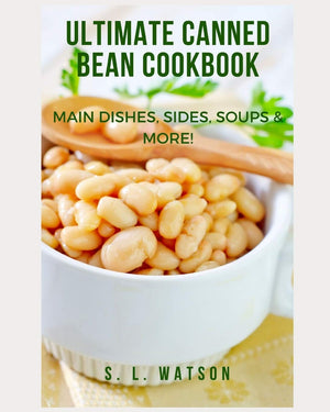 Ultimate Canned Bean Cookbook: Main Dishes, Sides, Soups & More! (Southern Cooking Recipes),Used