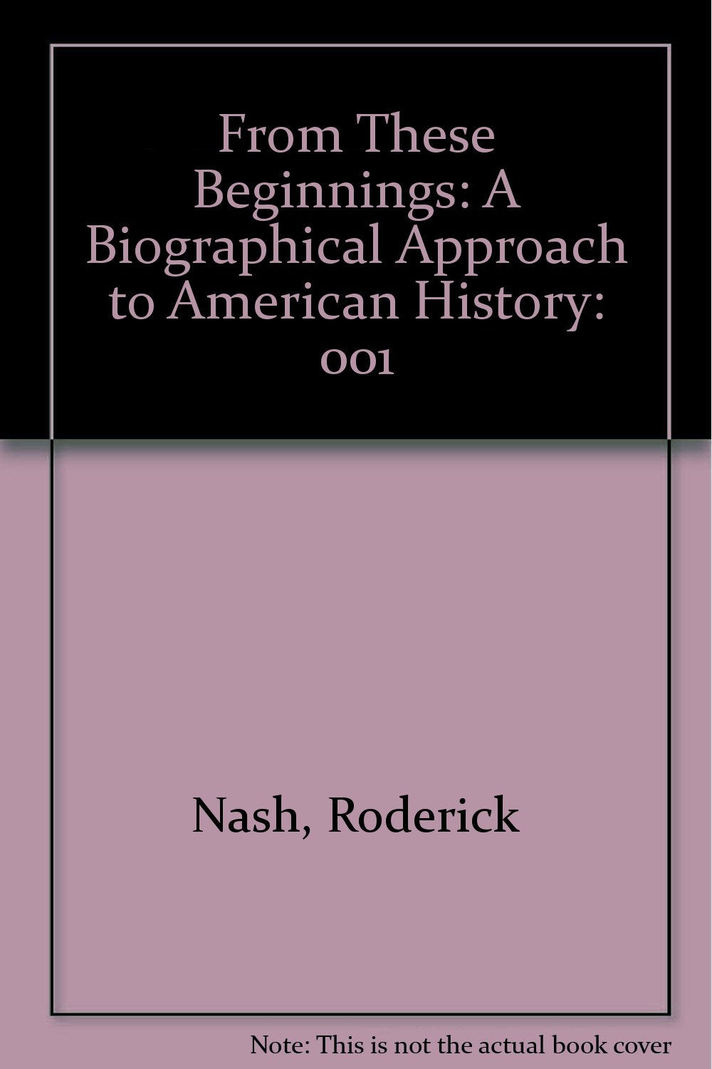 From These Beginnings: A Biographical Approach to American History,Used