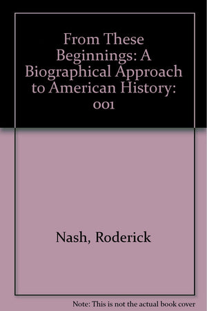 From These Beginnings: A Biographical Approach to American History,Used