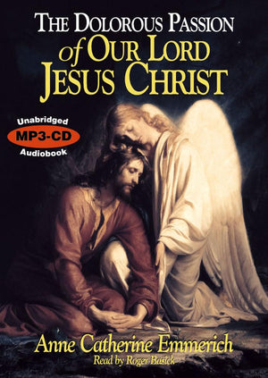 The Dolorous Passion Of Our Lord Jesus Christ Mp3 Cd