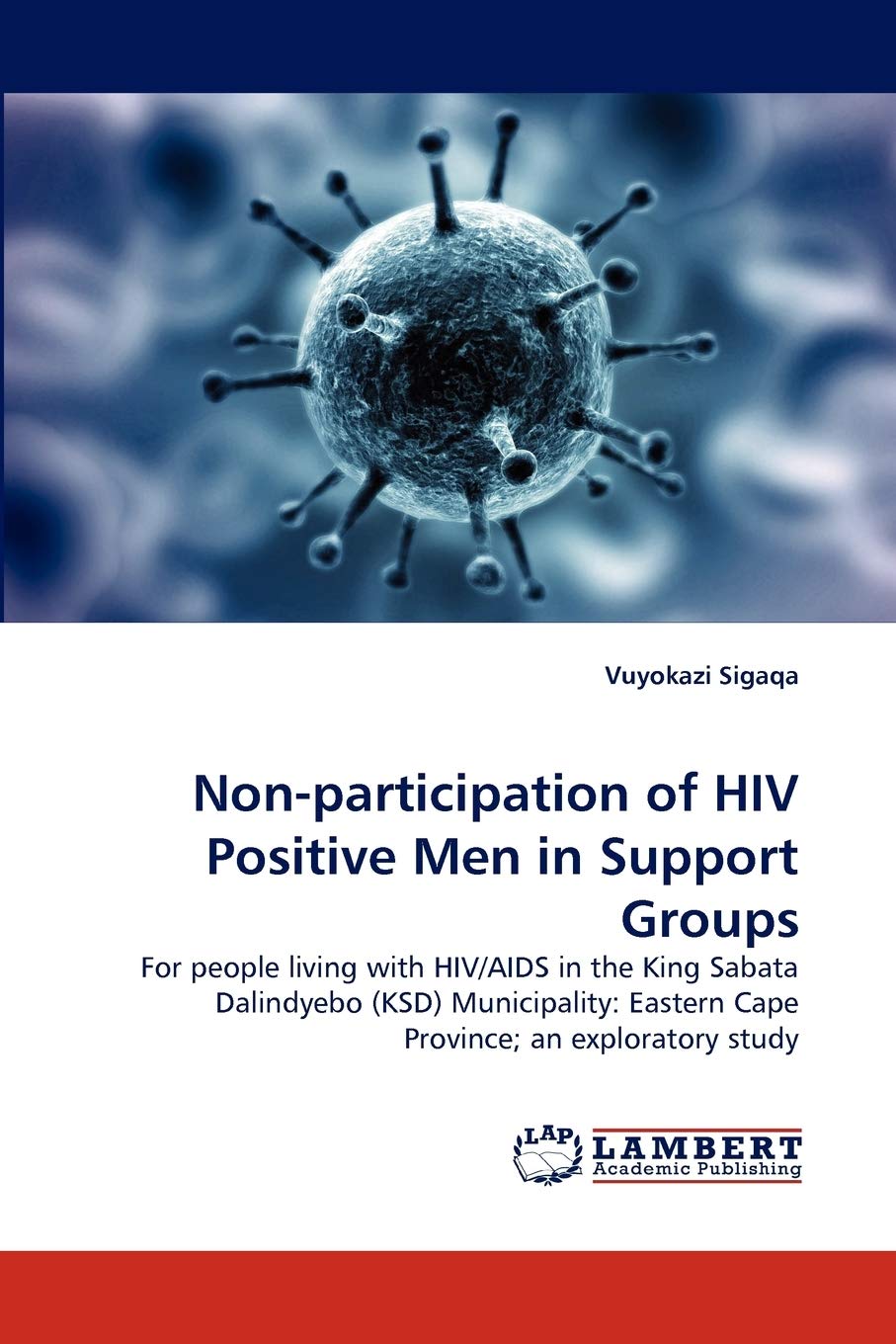 Nonparticipation of HIV Positive Men in Support Groups: For people living with HIV/AIDS in the King Sabata Dalindyebo (KSD) Mun,Used
