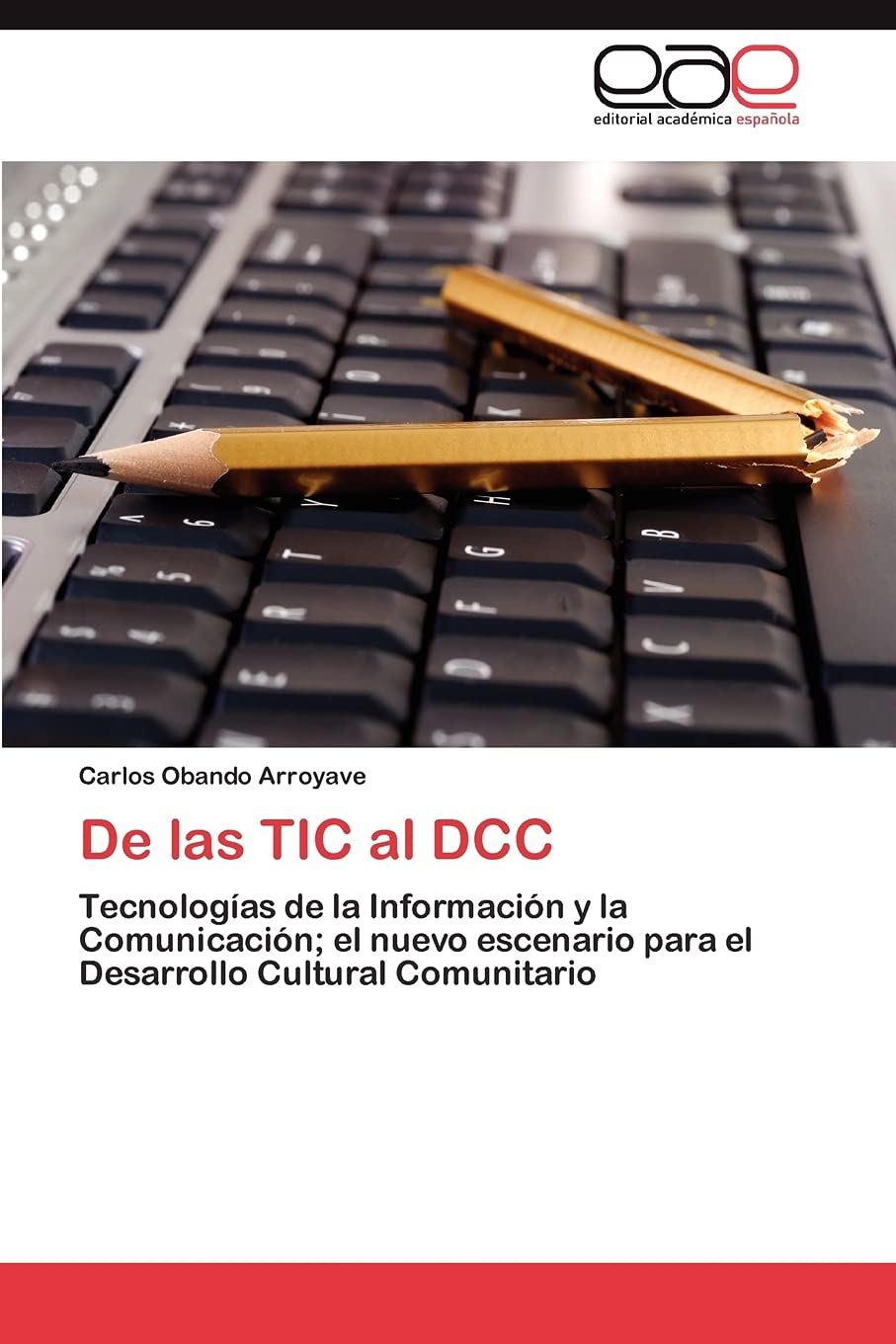 De las TIC al DCC: Tecnologas de la Informacin y la Comunicacin; el nuevo escenario para el Desarrollo Cultural Comunitari,Used