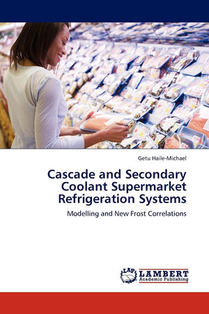 Cascade and Secondary Coolant Supermarket Refrigeration Systems: Modelling and New Frost Correlations,Used