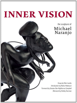 Inner Vision: The Sculpture of Michael Naranjo,Used