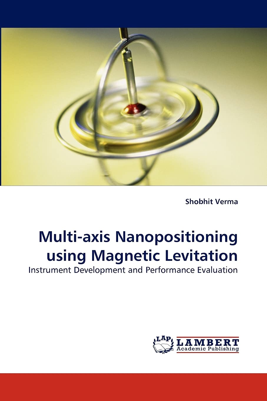 Multiaxis Nanopositioning using Magnetic Levitation: Instrument Development and Performance Evaluation,Used