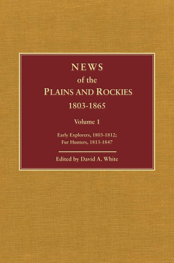 News of the Plains and Rockies, Vol. 2: Santa Fe Adventurers, 18181843, Settlers, 18191865,Used