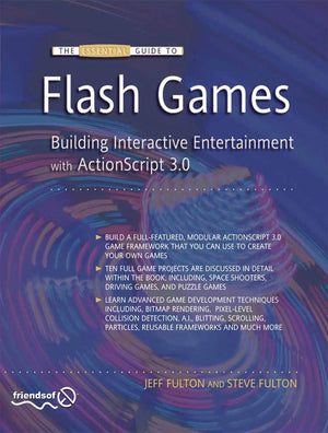 The Essential Guide to Flash Games: Building Interactive Entertainment with ActionScript,New