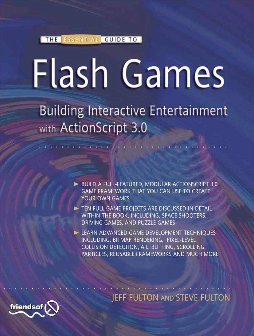 The Essential Guide to Flash Games: Building Interactive Entertainment with ActionScript,New