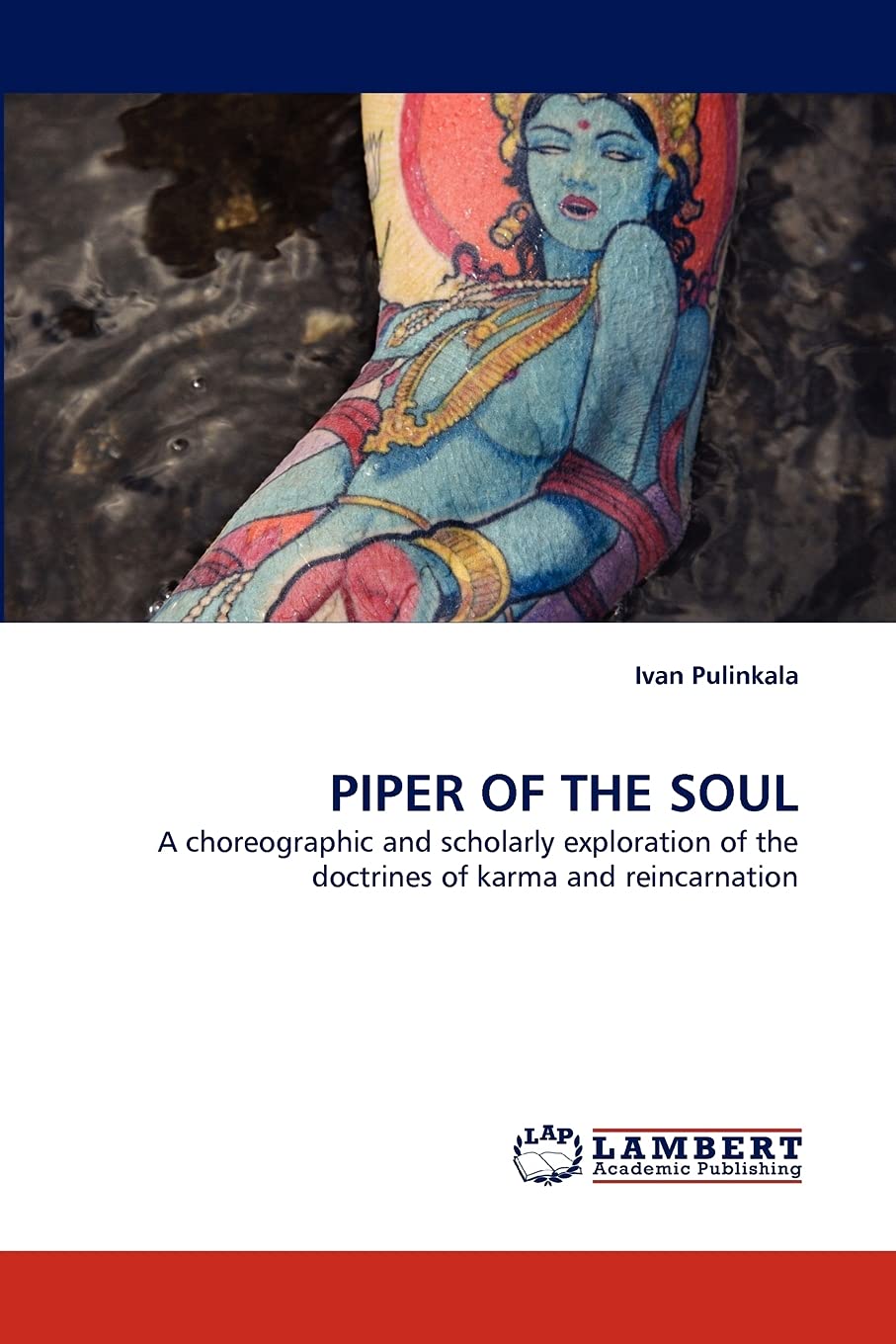 PIPER OF THE SOUL: A choreographic and scholarly exploration of the doctrines of karma and reincarnation,Used