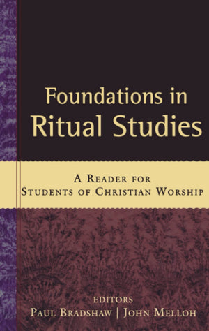 Foundations in Ritual Studies: A Reader for Students of Christian Worship,Used