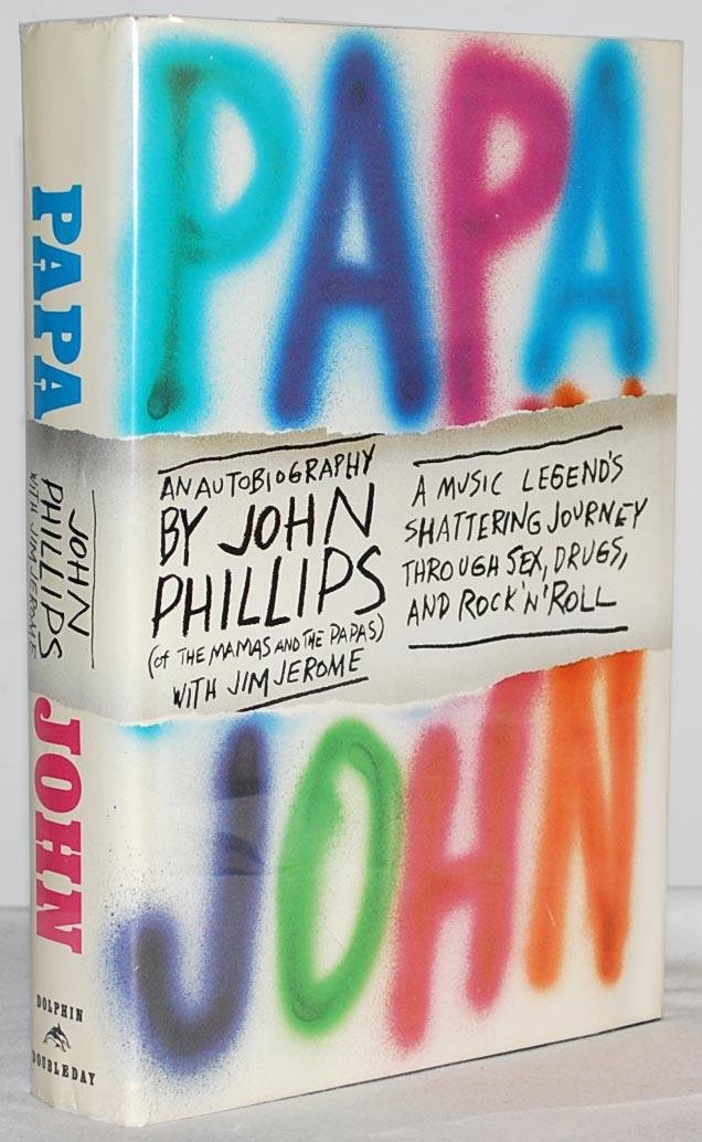 Papa John: An Autobiography (of the Mamas and the Papas): A Music Legend's Shattering Journey Though Sex, Drugs, and Rock 'n' Ro,Used