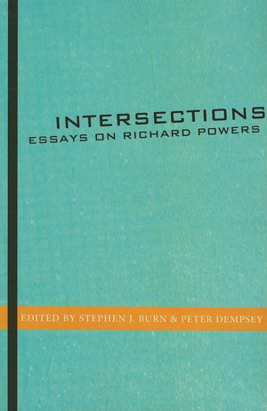 Intersections: Essays On Richard Powers