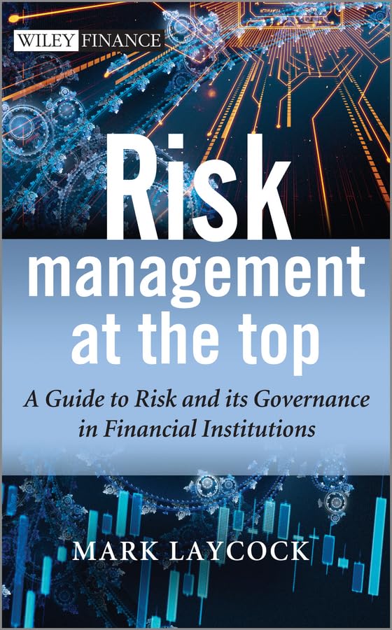 Risk Management At The Top: A Guide to Risk and its Governance in Financial Institutions,Used