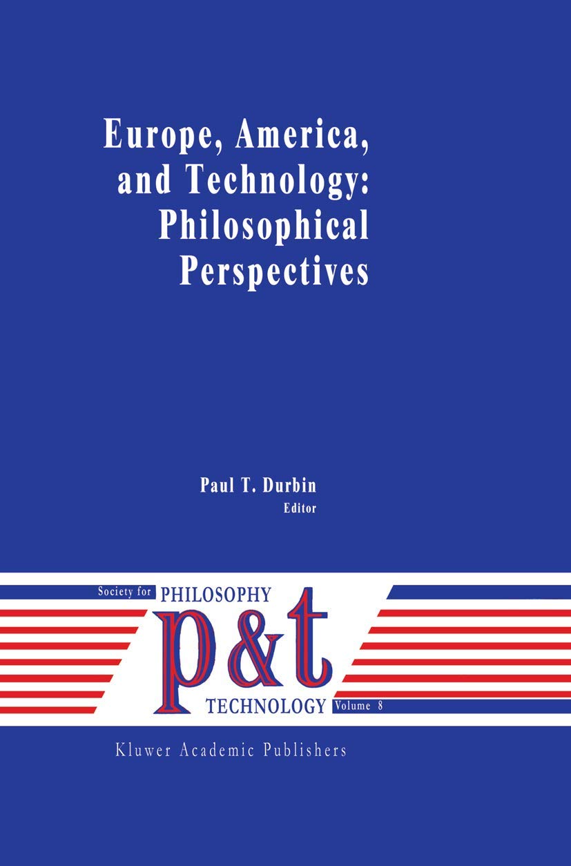 Europe, America, and Technology: Philosophical Perspectives (Philosophy and Technology, 8),Used