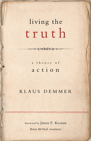 Living the Truth: A Theory of Action (Moral Traditions),Used
