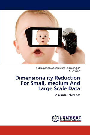 Dimensionality Reduction For Small, medium And Large Scale Data: A Quick Reference,Used
