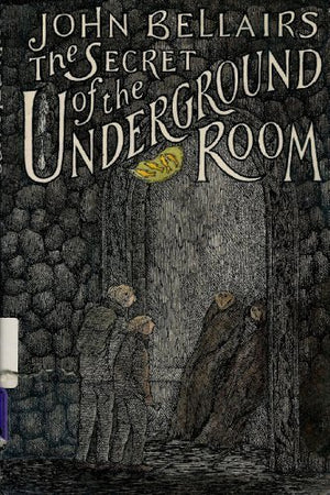 The Secret Of The Underground Room: A Johnny Dixon, Professor Childermass Book