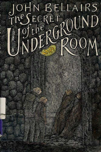 The Secret Of The Underground Room: A Johnny Dixon, Professor Childermass Book