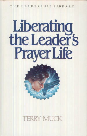 Liberating the Leader's Prayer Life (Leadership Library),Used