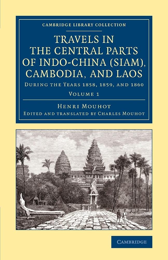 Travels in the Central Parts of IndoChina (Siam), Cambodia, and Laos: During the Years 1858, 1859, and 1860 (Cambridge Library ,Used