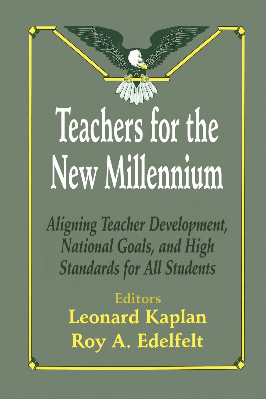 Teachers For The New Millennium: Aligning Teacher Development, National Goals, And High Standards For All Students,Used