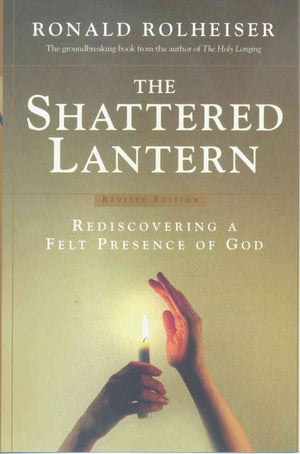 The Shattered Lantern: Rediscovering a Felt Presence of God,Used