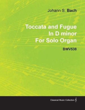Toccata And Fugue In D Minor By J. S. Bach For Solo Organ Bwv538,Used
