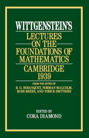 Wittgenstein'S Lectures On The Foundations Of Mathematics, Cambridge, 1939