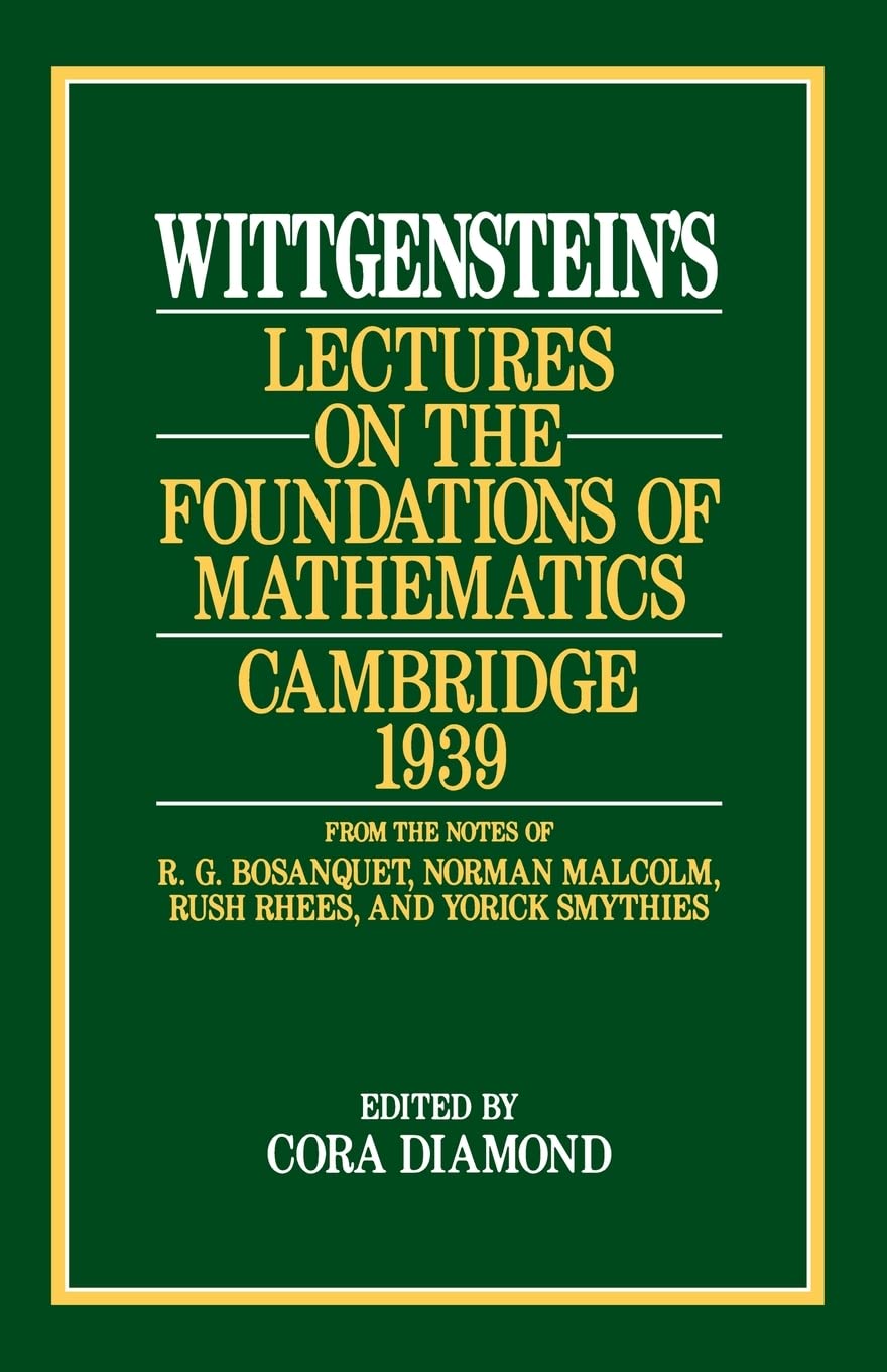 Wittgenstein'S Lectures On The Foundations Of Mathematics, Cambridge, 1939