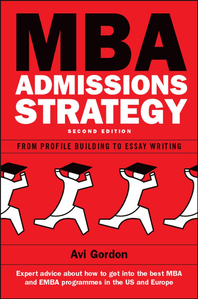MBA Admissions Strategy: From Profile Building to Essay Writing,Used