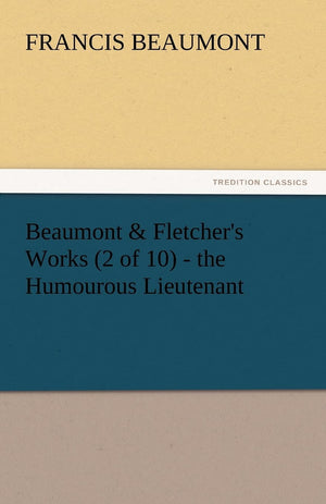 Beaumont & Fletcher's Works (2 of 10)  The Humourous Lieutenant,Used