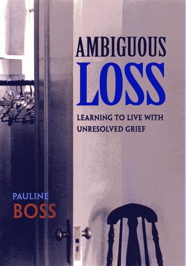 Ambiguous Loss: Learning to Live with Unresolved Grief,Used