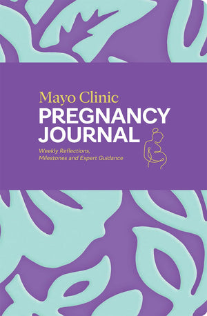Mayo Clinic Pregnancy Journal: Weekly Reflections, Milestones And Expert Guidance (Mayo Clinic Parenting Guides)